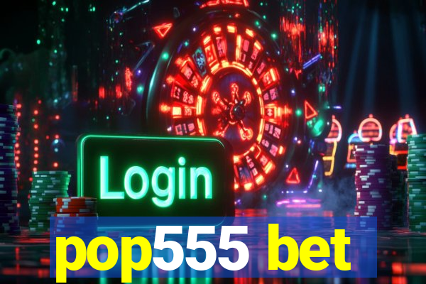 pop555 bet